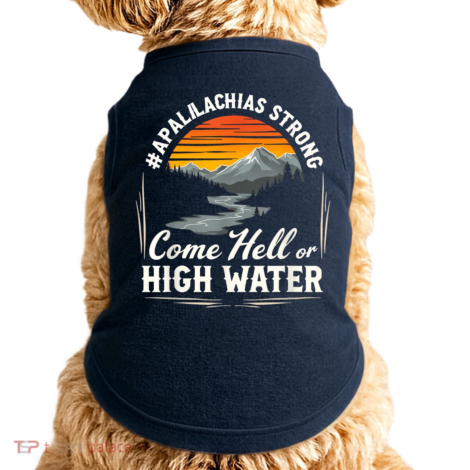 Come Hell Or High Water Mountain Appalachia Strong Nc Vn Tn Doggie Tank