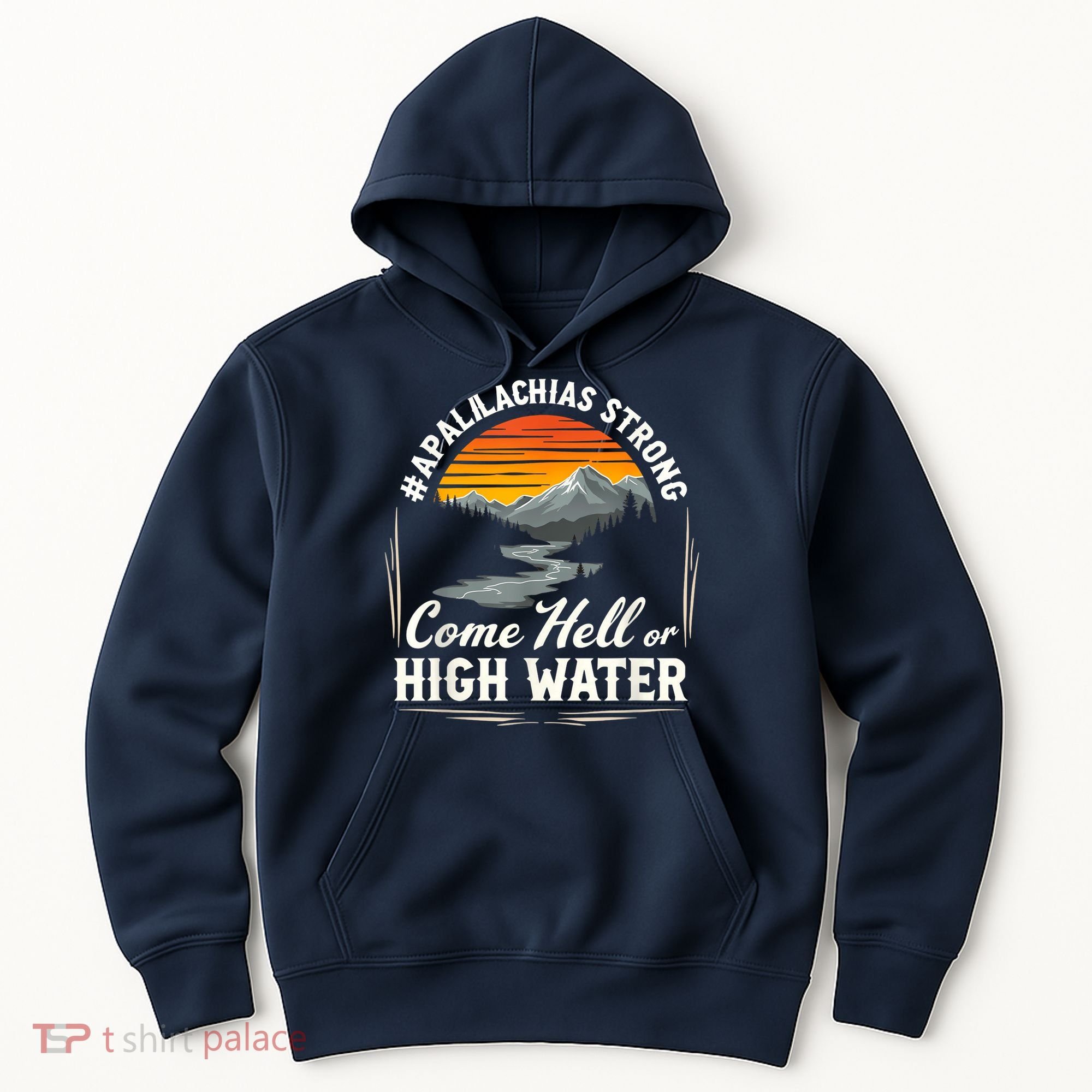 Come Hell Or High Water Mountain Appalachia Strong Nc Vn Tn Hoodie