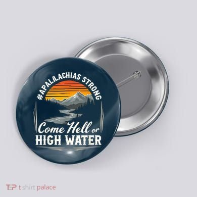 Come Hell Or High Water Mountain Appalachia Strong Nc Vn Tn Button
