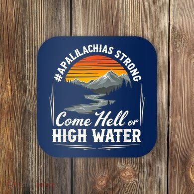 Come Hell Or High Water Mountain Appalachia Strong Nc Vn Tn Coaster