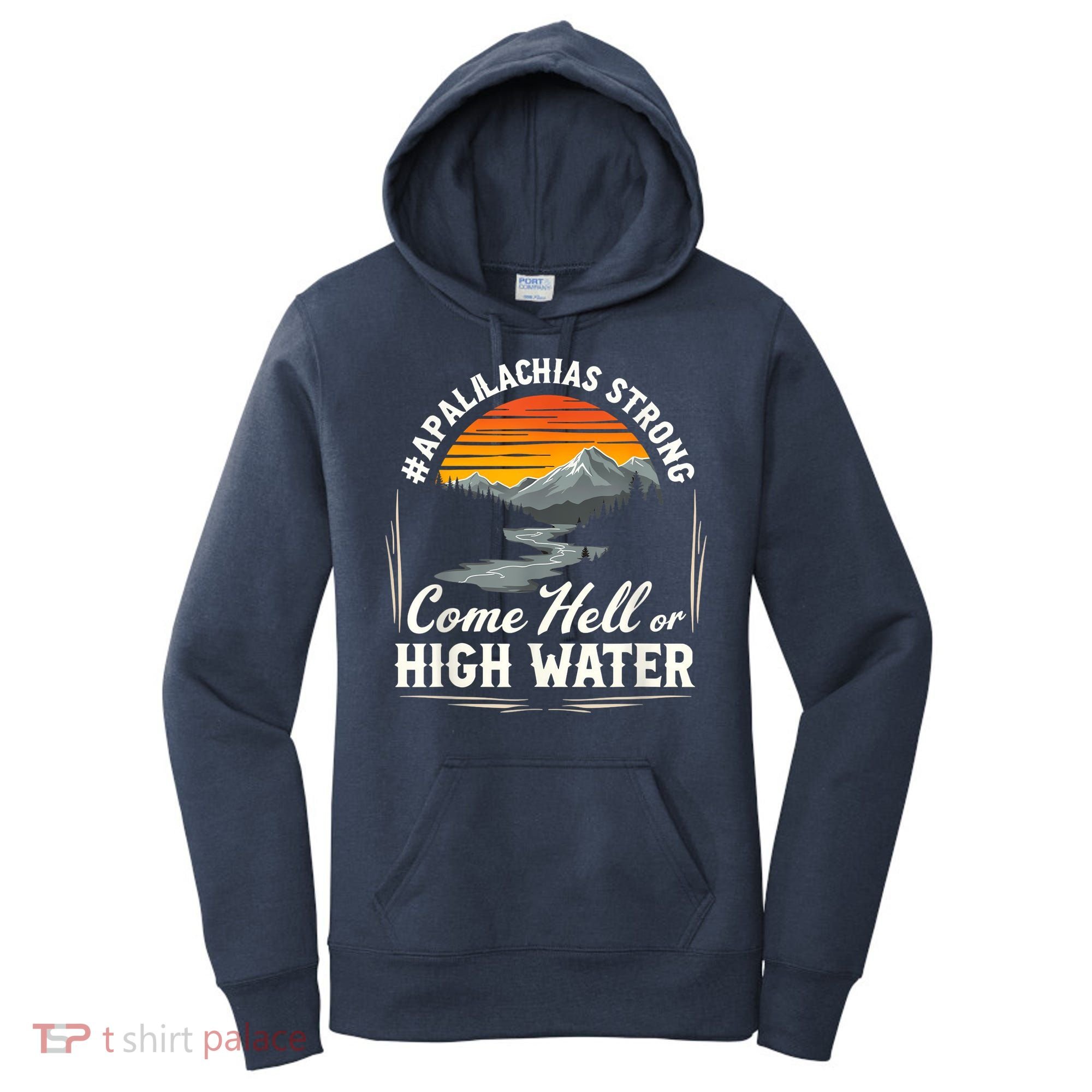 Come Hell Or High Water Mountain Appalachia Strong Nc Vn Tn Women's Hoodie