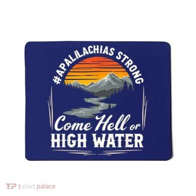 Come Hell Or High Water Mountain Appalachia Strong Nc Vn Tn Mousepad