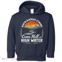 Come Hell Or High Water Mountain Appalachia Strong Nc Vn Tn Toddler Hoodie thumb 0