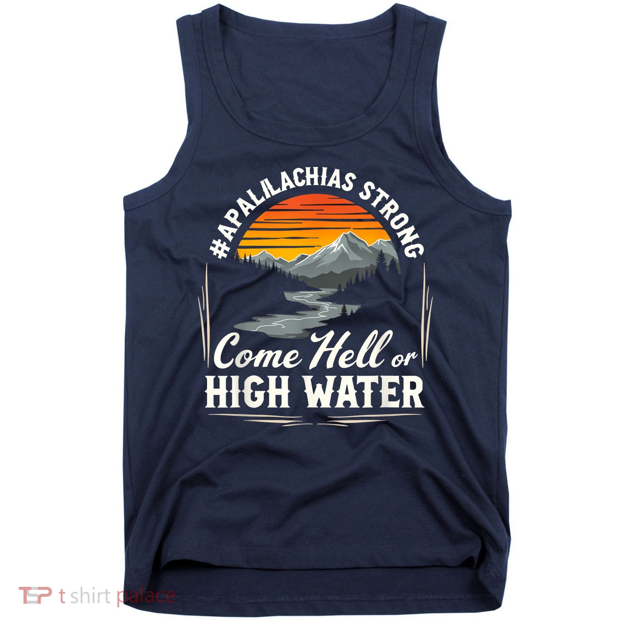 Come Hell Or High Water Mountain Appalachia Strong Nc Vn Tn Tank Top