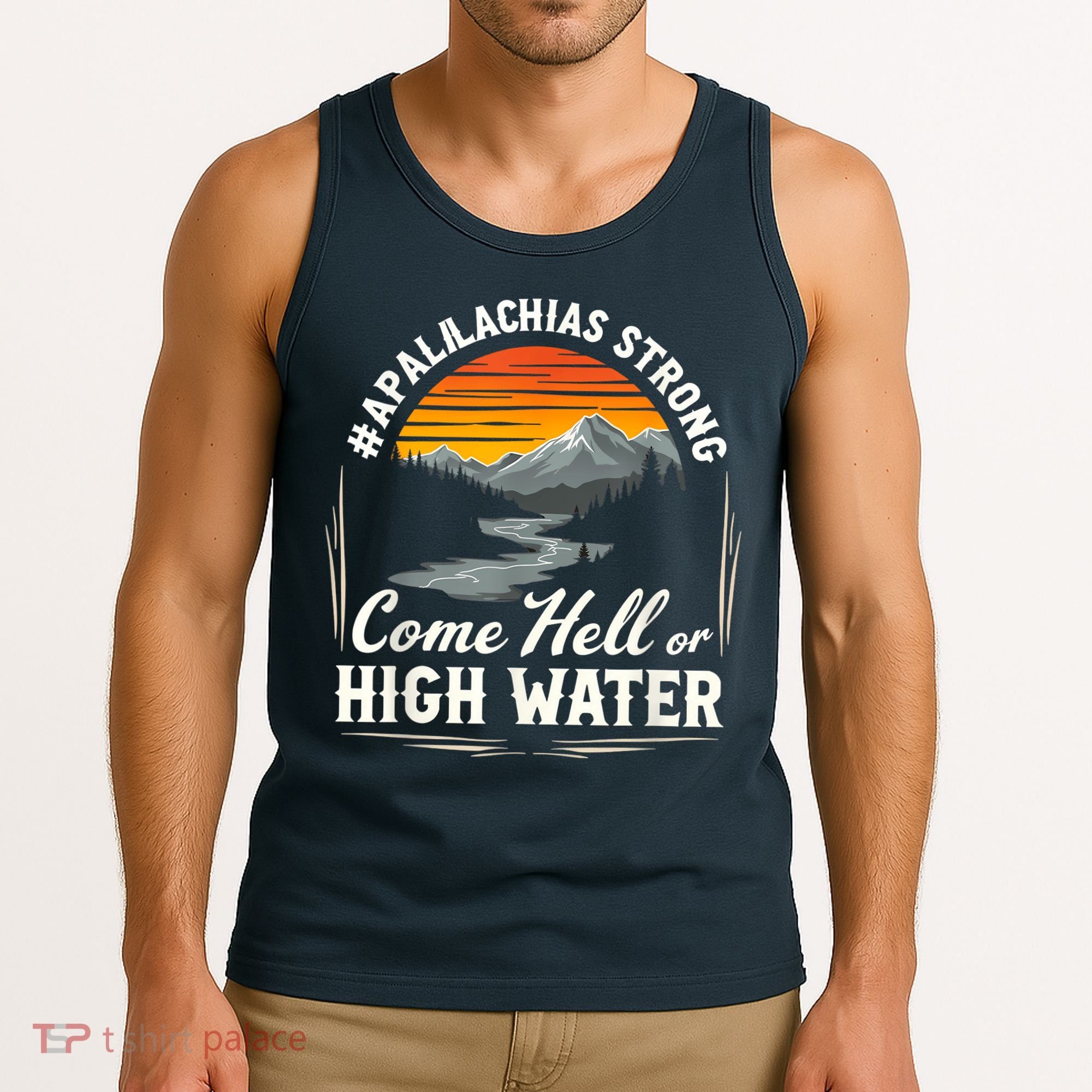Come Hell Or High Water Mountain Appalachia Strong Nc Vn Tn Tank Top