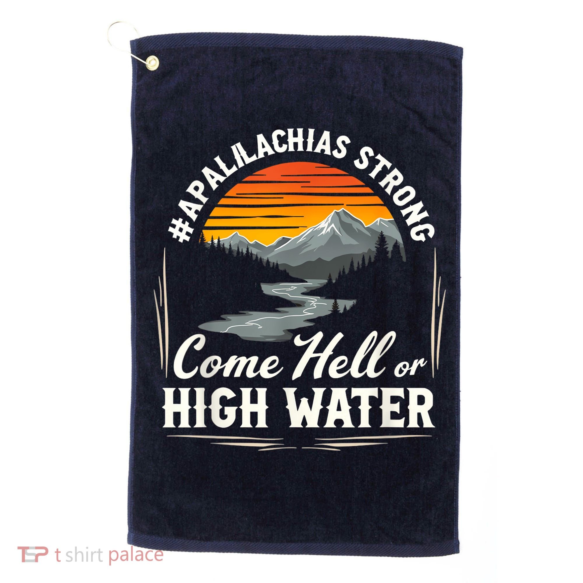 Come Hell Or High Water Mountain Appalachia Strong Nc Vn Tn Golf Towel