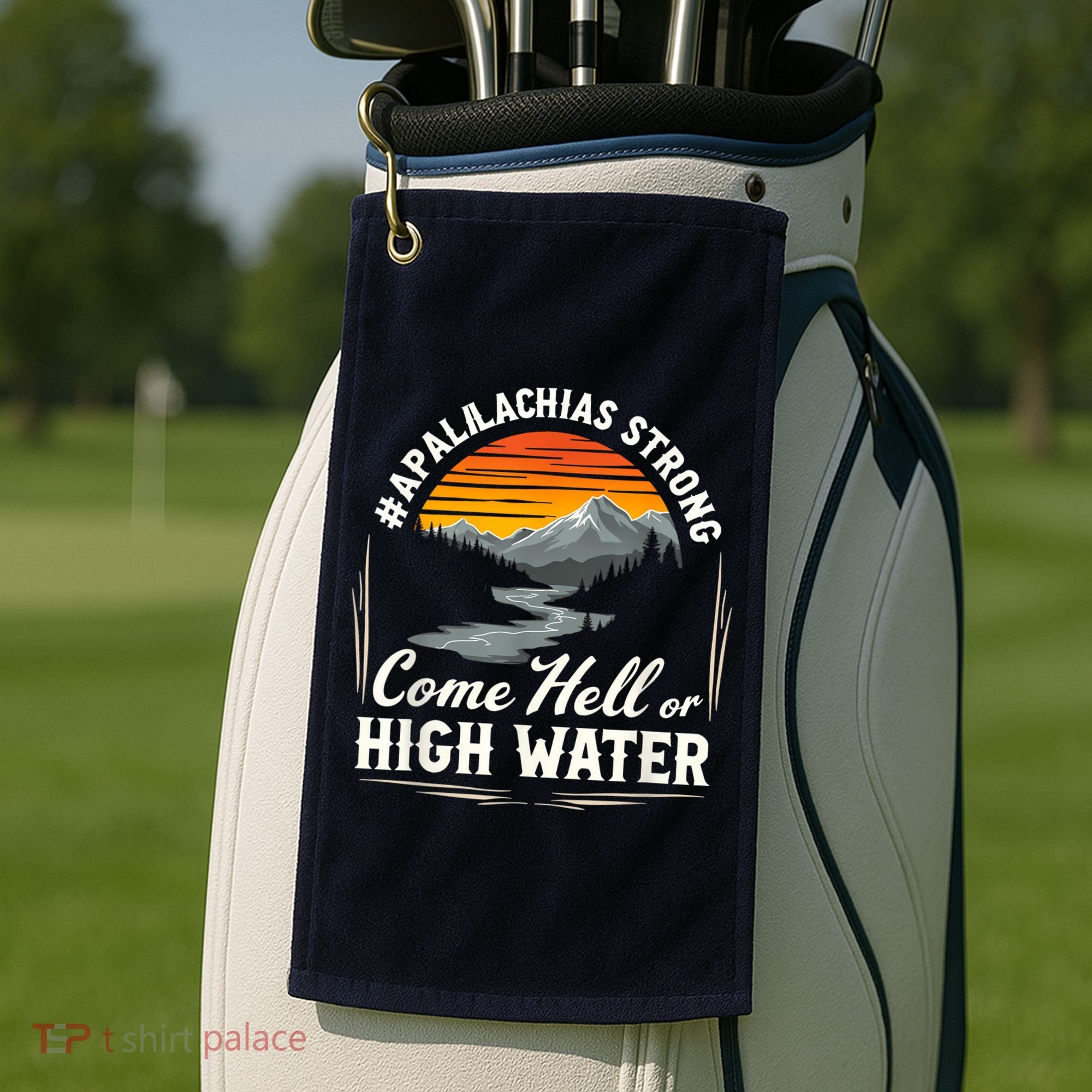 Come Hell Or High Water Mountain Appalachia Strong Nc Vn Tn Golf Towel