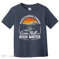 Come Hell Or High Water Mountain Appalachia Strong Nc Vn Tn Toddler T-Shirt thumb 0