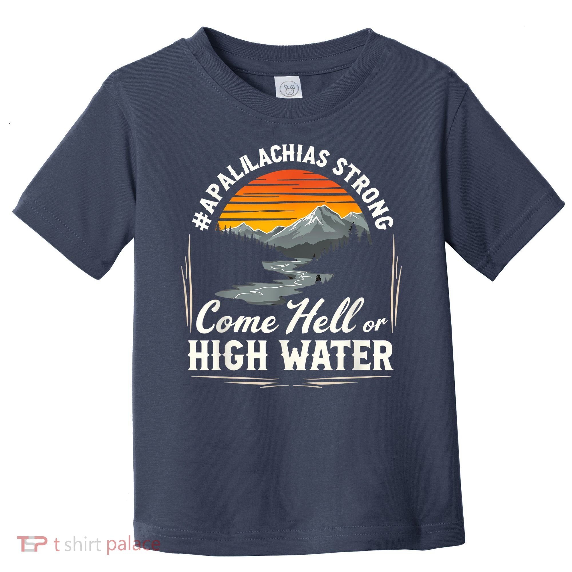 Come Hell Or High Water Mountain Appalachia Strong Nc Vn Tn Toddler T-Shirt