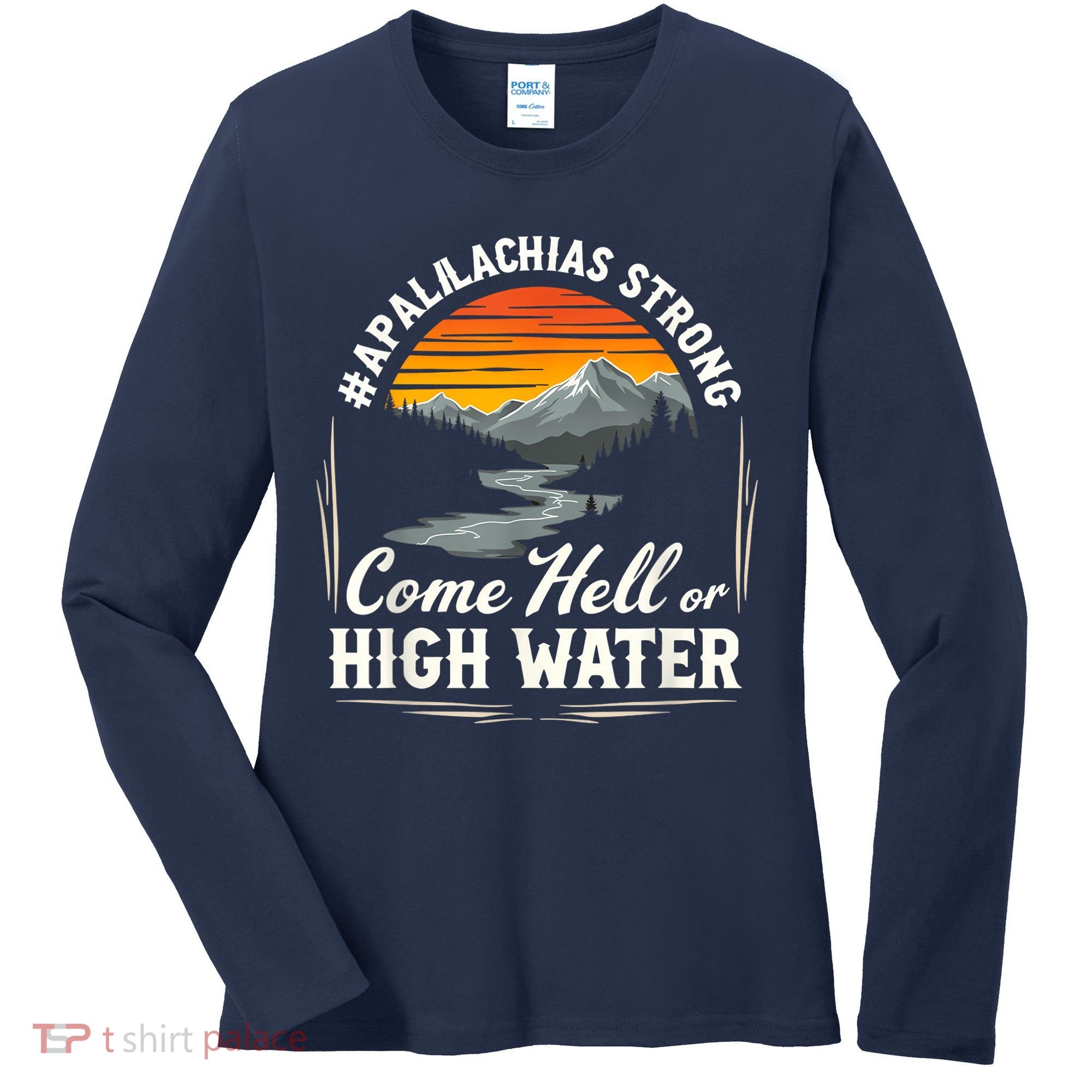 Come Hell Or High Water Mountain Appalachia Strong Nc Vn Tn Women's Long Sleeve Shirt