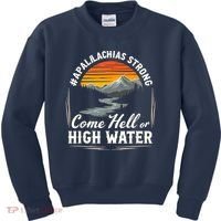 Come Hell Or High Water Mountain Appalachia Strong Nc Vn Tn Kids Sweatshirt thumb 0
