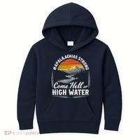 Come Hell Or High Water Mountain Appalachia Strong Nc Vn Tn Kids Hoodie thumb 0