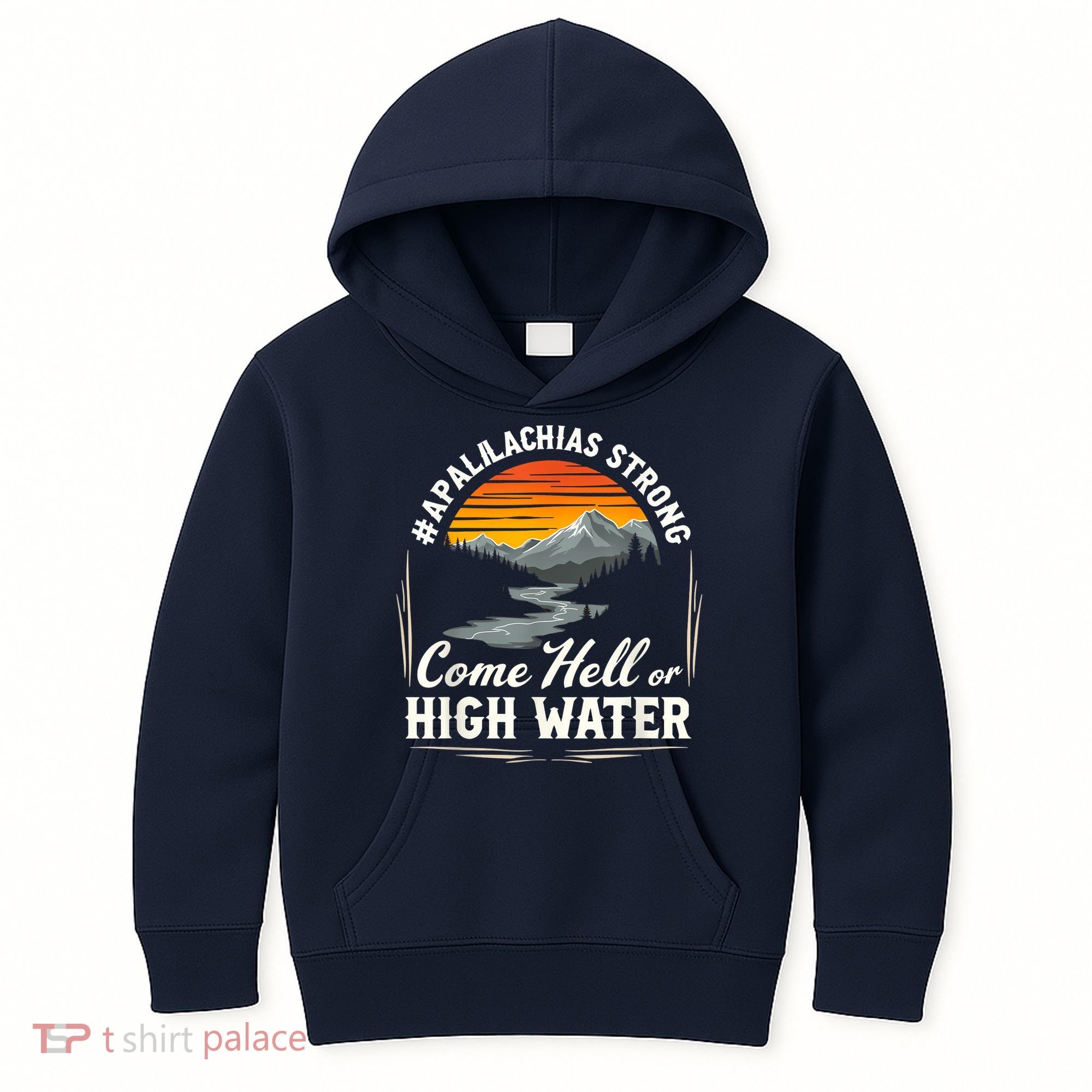 Come Hell Or High Water Mountain Appalachia Strong Nc Vn Tn Kids Hoodie