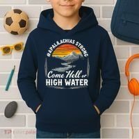 Come Hell Or High Water Mountain Appalachia Strong Nc Vn Tn Kids Hoodie thumb 2