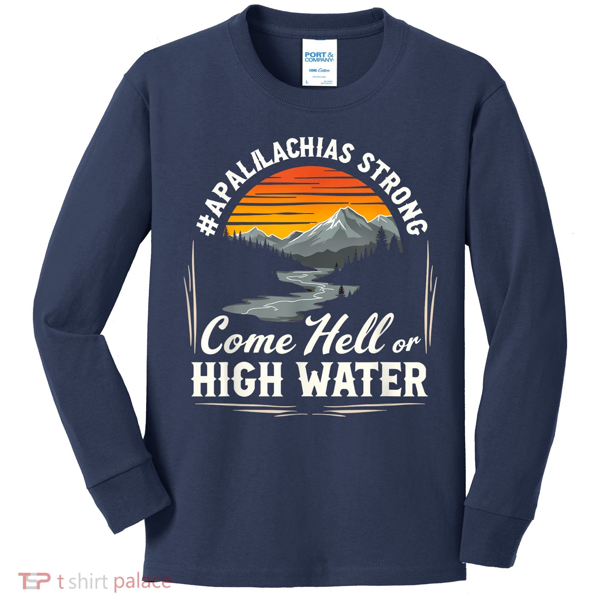 Come Hell Or High Water Mountain Appalachia Strong Nc Vn Tn Kids Long Sleeve Shirt