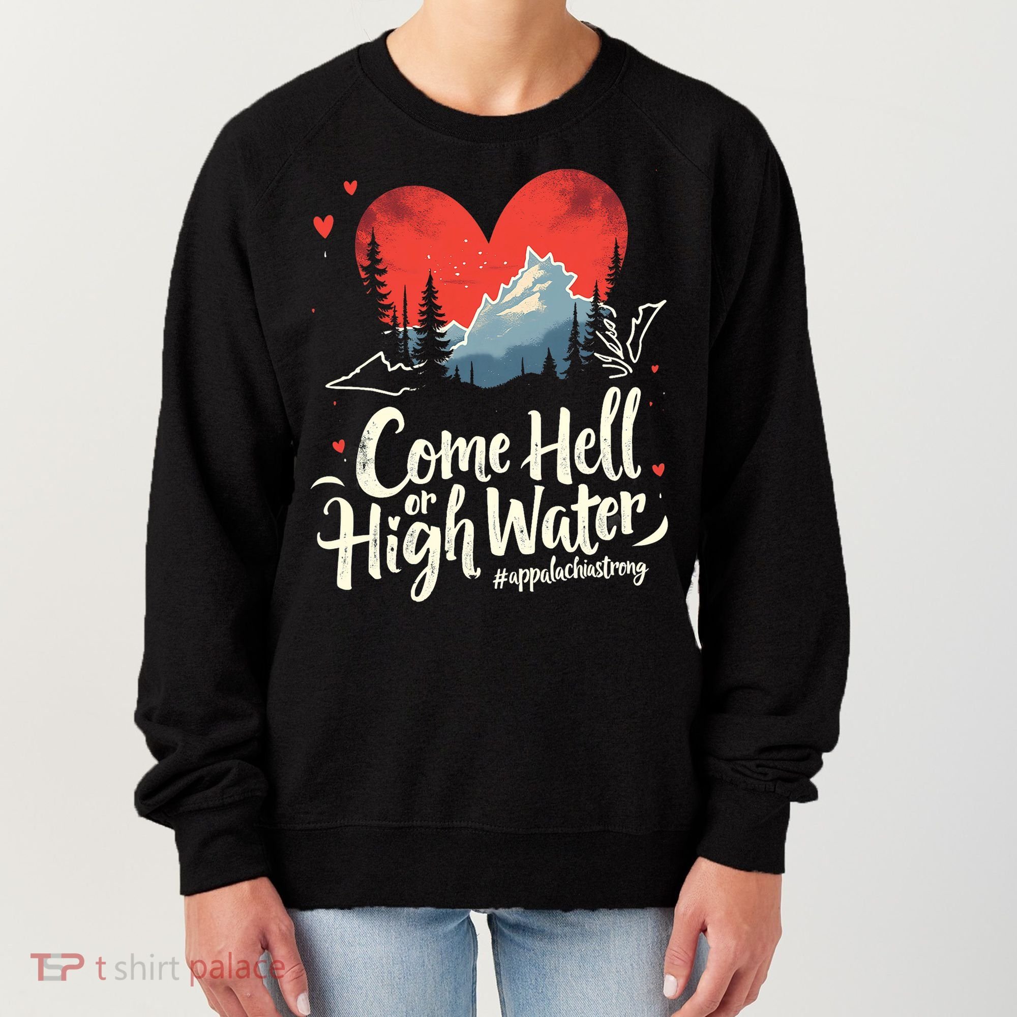 Come Hell Or High Water Mountain Appalachia Strong Nc Vn Tn Women's Sweatshirt