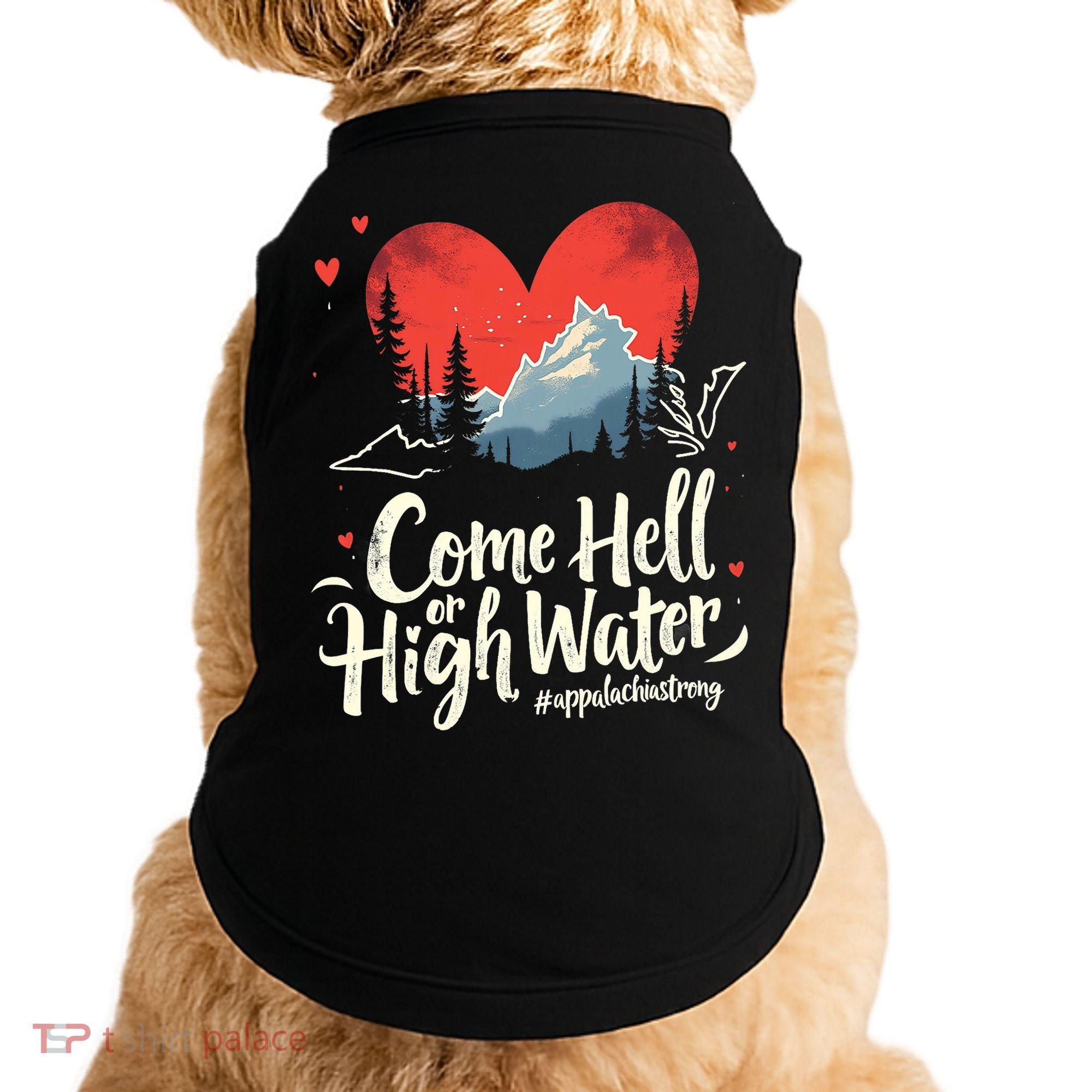 Come Hell Or High Water Mountain Appalachia Strong Nc Vn Tn Doggie Tank