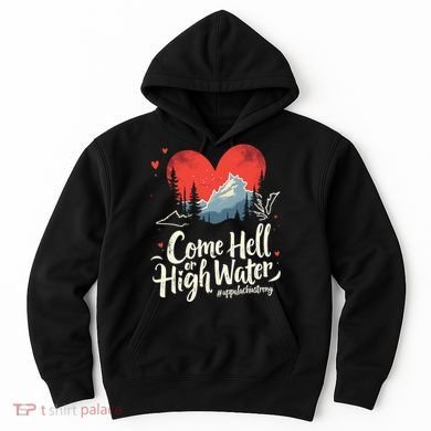 Come Hell Or High Water Mountain Appalachia Strong Nc Vn Tn Hoodie