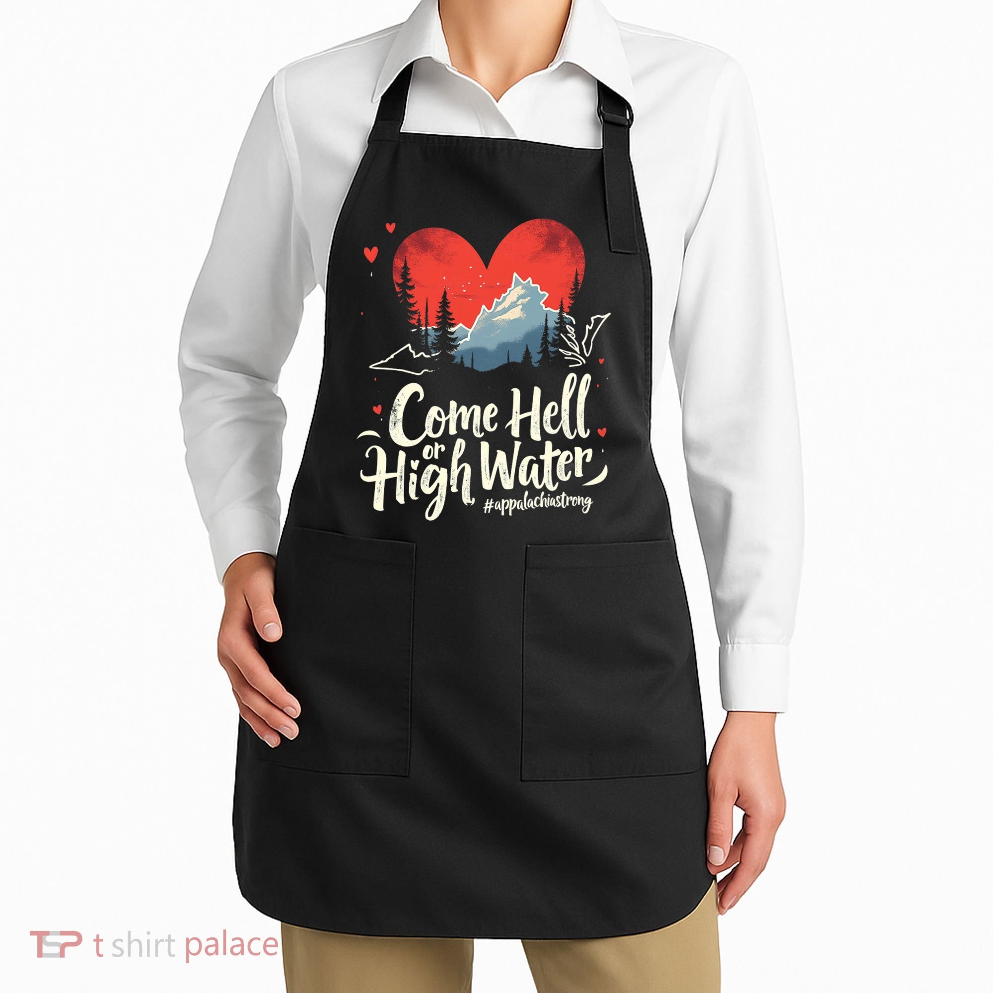 Come Hell Or High Water Mountain Appalachia Strong Nc Vn Tn Apron