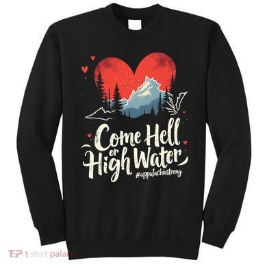 Come Hell Or High Water Mountain Appalachia Strong Nc Vn Tn Sweatshirt