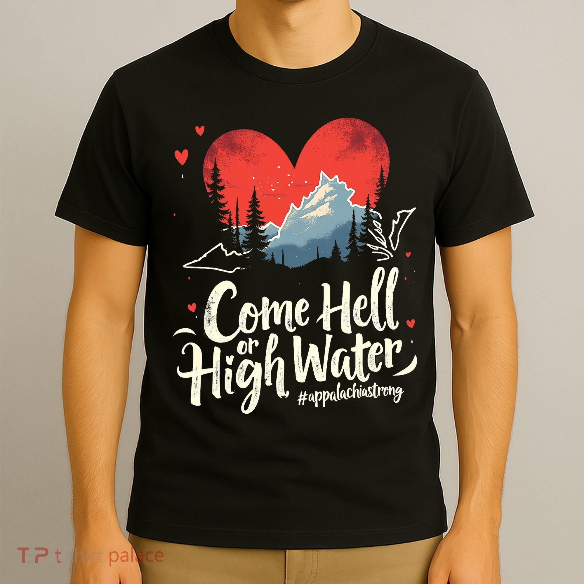 Come Hell Or High Water Mountain Appalachia Strong Nc Vn Tn T-Shirt