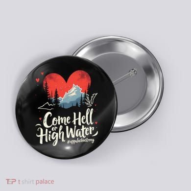 Come Hell Or High Water Mountain Appalachia Strong Nc Vn Tn Button