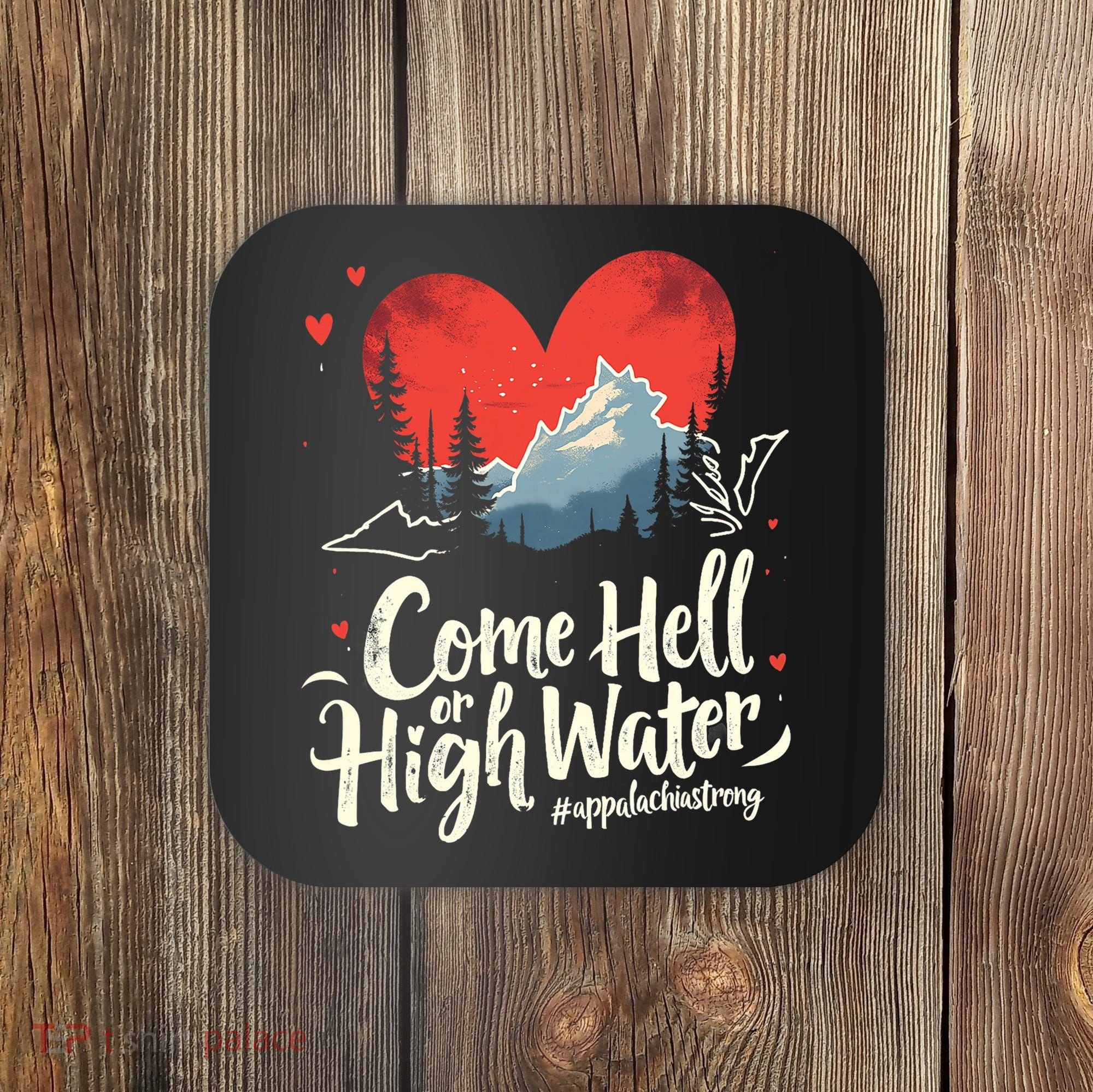 Come Hell Or High Water Mountain Appalachia Strong Nc Vn Tn Coaster