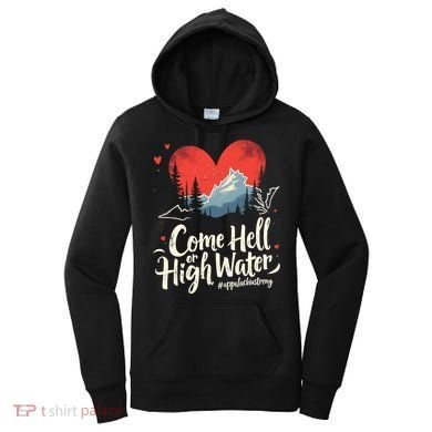 Come Hell Or High Water Mountain Appalachia Strong Nc Vn Tn Women's Hoodie