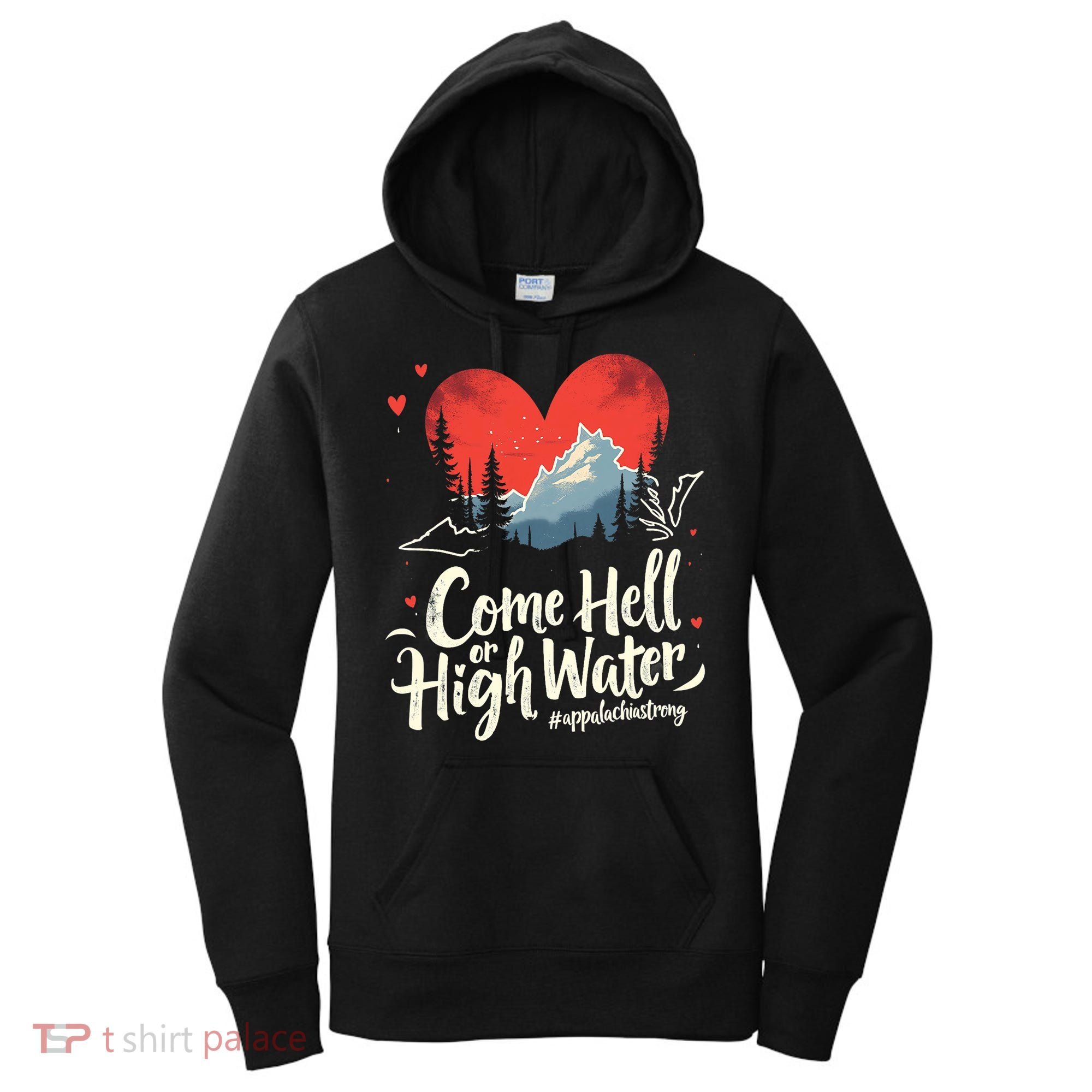 Come Hell Or High Water Mountain Appalachia Strong Nc Vn Tn Women's Hoodie