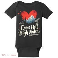 Come Hell Or High Water Mountain Appalachia Strong Nc Vn Tn Baby Bodysuit thumb 0
