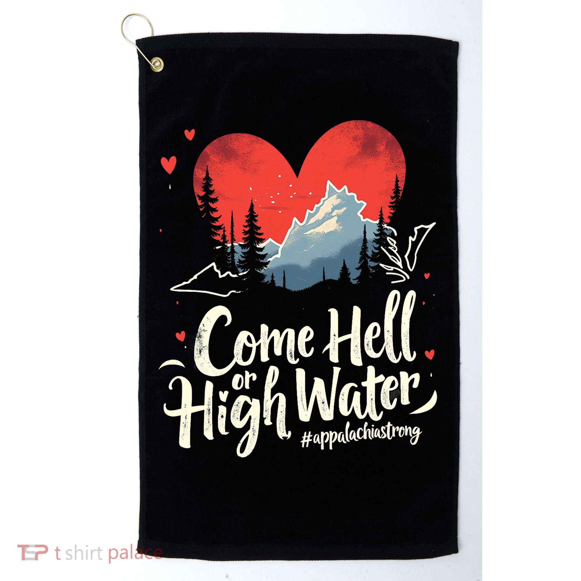 Come Hell Or High Water Mountain Appalachia Strong Nc Vn Tn Golf Towel