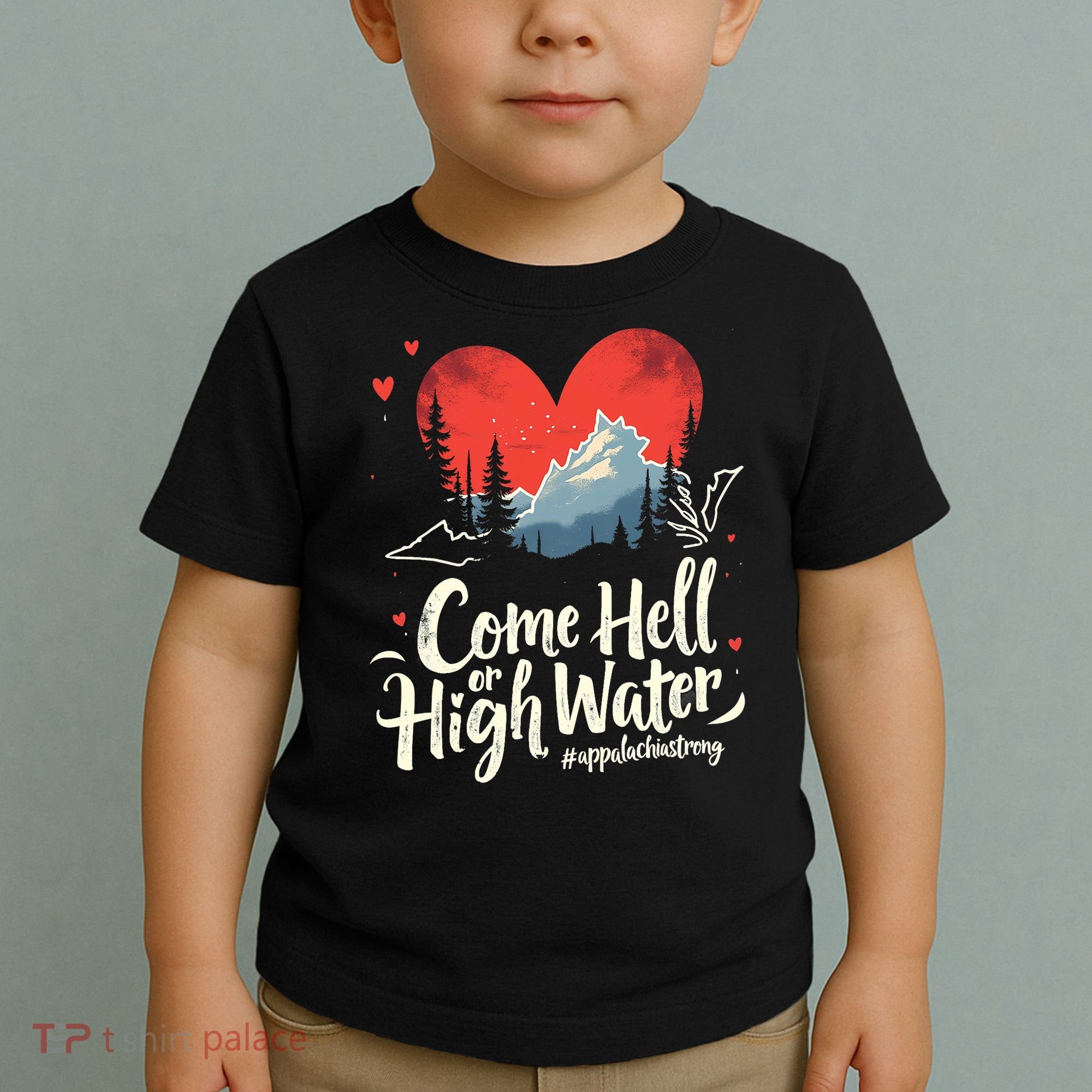 Come Hell Or High Water Mountain Appalachia Strong Nc Vn Tn Toddler T-Shirt