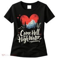Come Hell Or High Water Mountain Appalachia Strong Nc Vn Tn Women's T-Shirt thumb 0