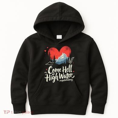Come Hell Or High Water Mountain Appalachia Strong Nc Vn Tn Kids Hoodie