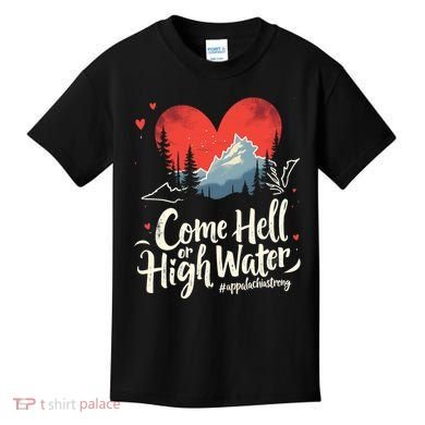 Come Hell Or High Water Mountain Appalachia Strong Nc Vn Tn Kids T-Shirt