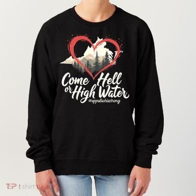 Come Hell Or High Water Mountain Appalachia Strong Nc Vn Tn Women's Sweatshirt