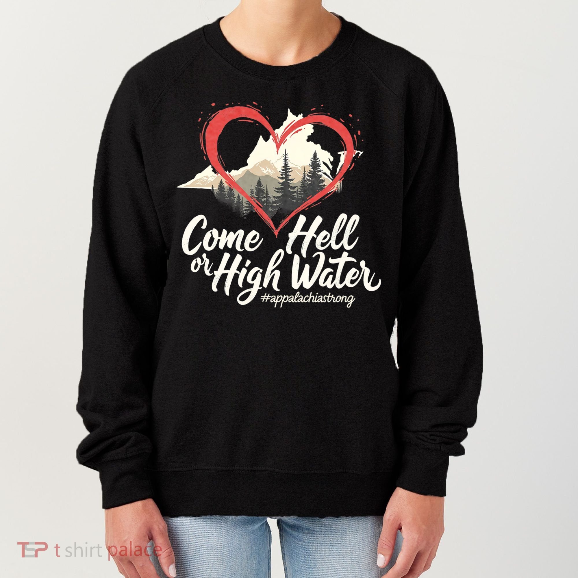Come Hell Or High Water Mountain Appalachia Strong Nc Vn Tn Women's Sweatshirt
