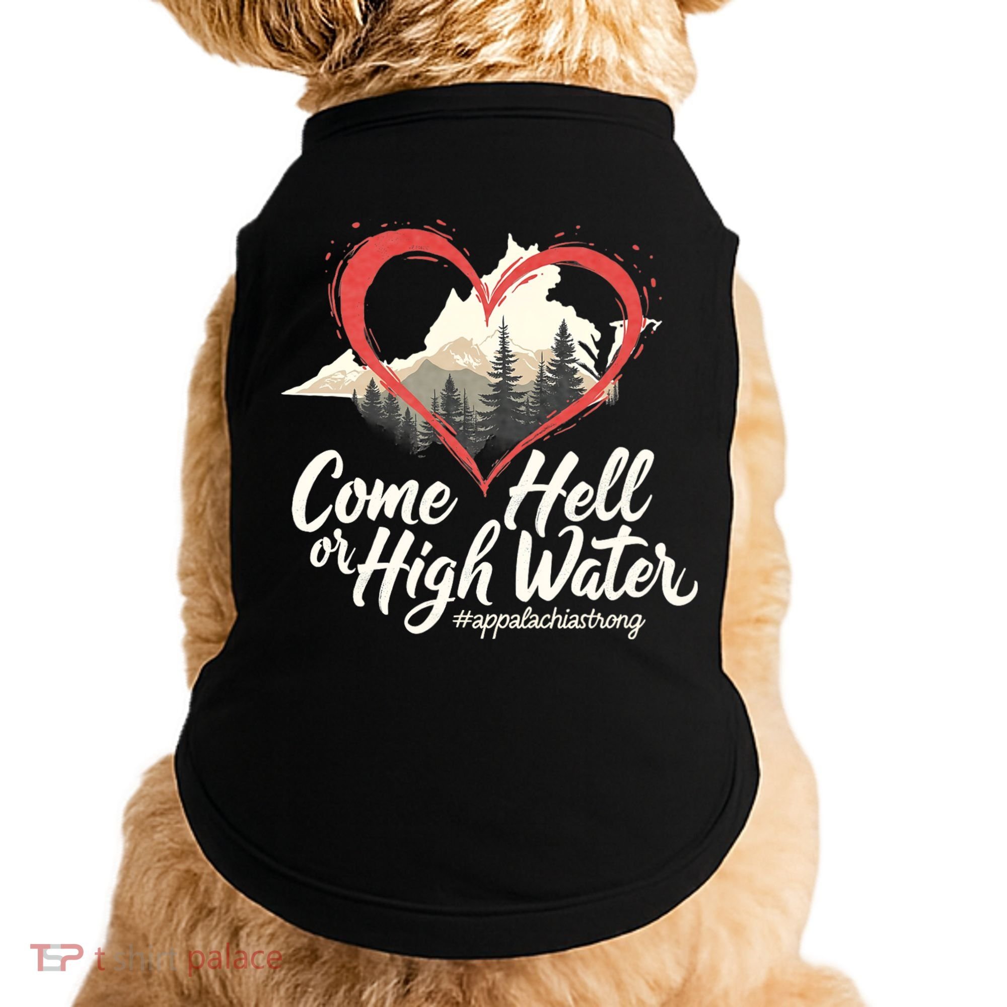 Come Hell Or High Water Mountain Appalachia Strong Nc Vn Tn Doggie Tank