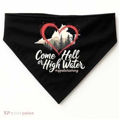 Come Hell Or High Water Mountain Appalachia Strong Nc Vn Tn USA-Made Doggie Bandana