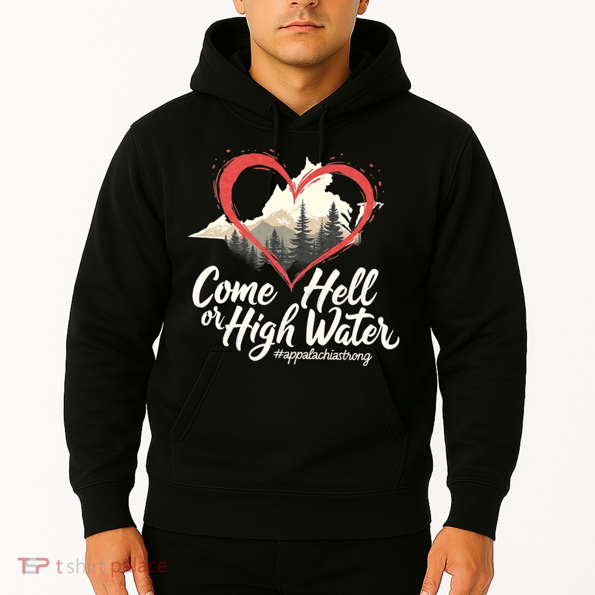 Come Hell Or High Water Mountain Appalachia Strong Nc Vn Tn Hoodie