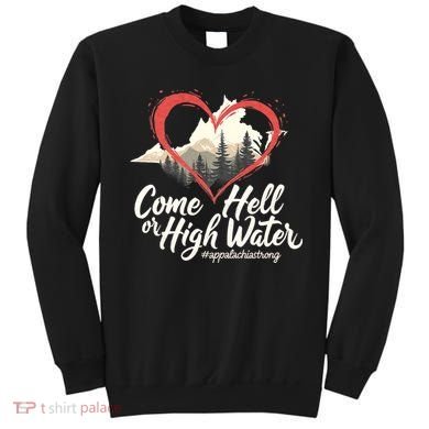 Come Hell Or High Water Mountain Appalachia Strong Nc Vn Tn Sweatshirt
