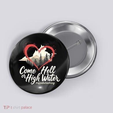 Come Hell Or High Water Mountain Appalachia Strong Nc Vn Tn Button