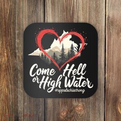 Come Hell Or High Water Mountain Appalachia Strong Nc Vn Tn Coaster