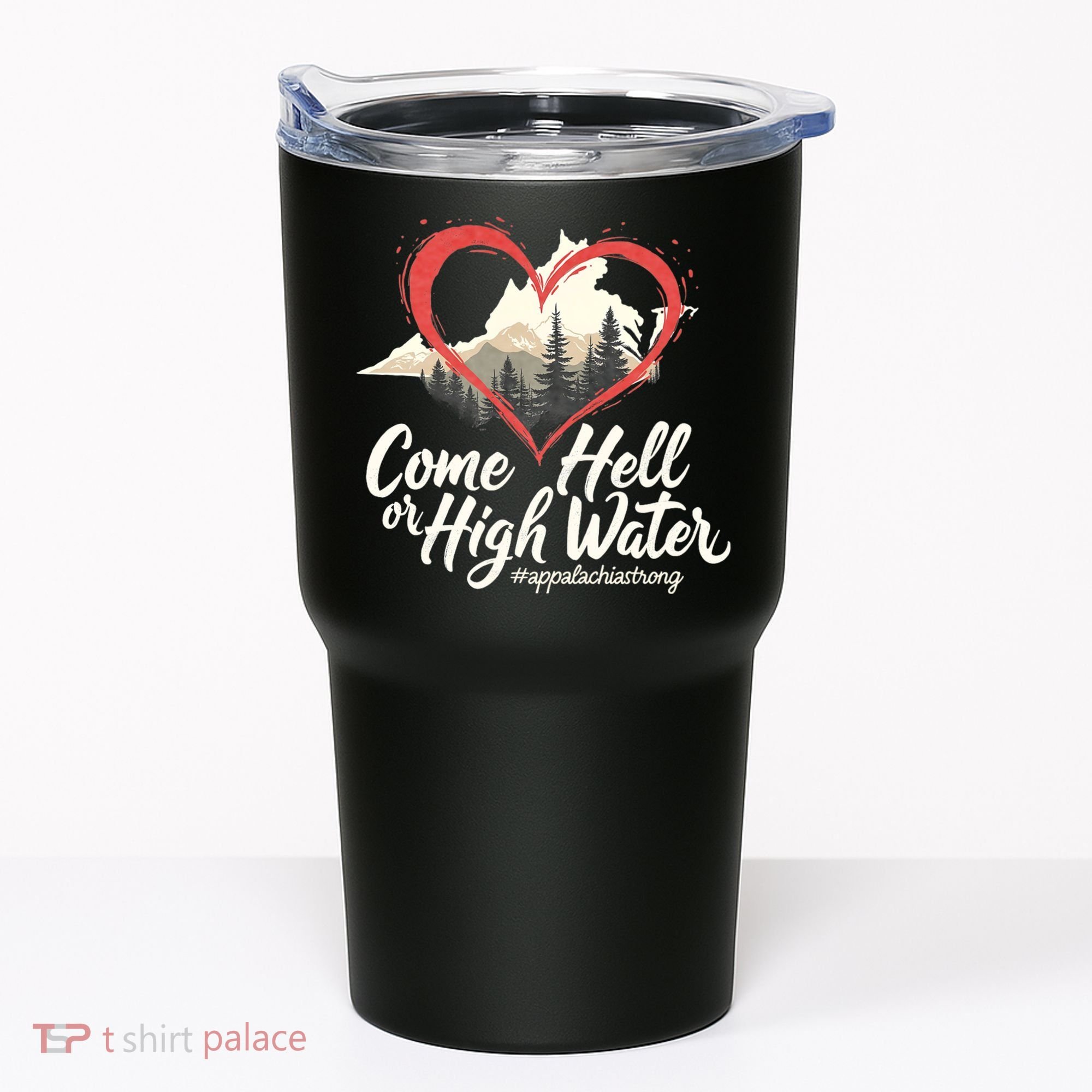 Come Hell Or High Water Mountain Appalachia Strong Nc Vn Tn Tumbler