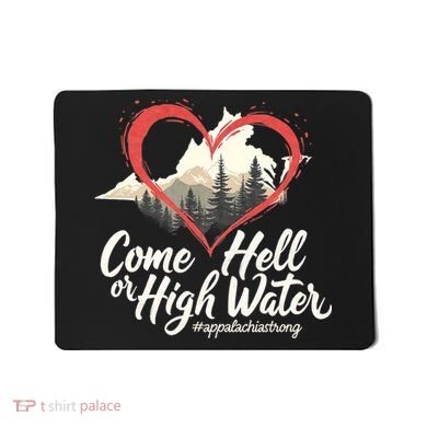 Come Hell Or High Water Mountain Appalachia Strong Nc Vn Tn Mousepad