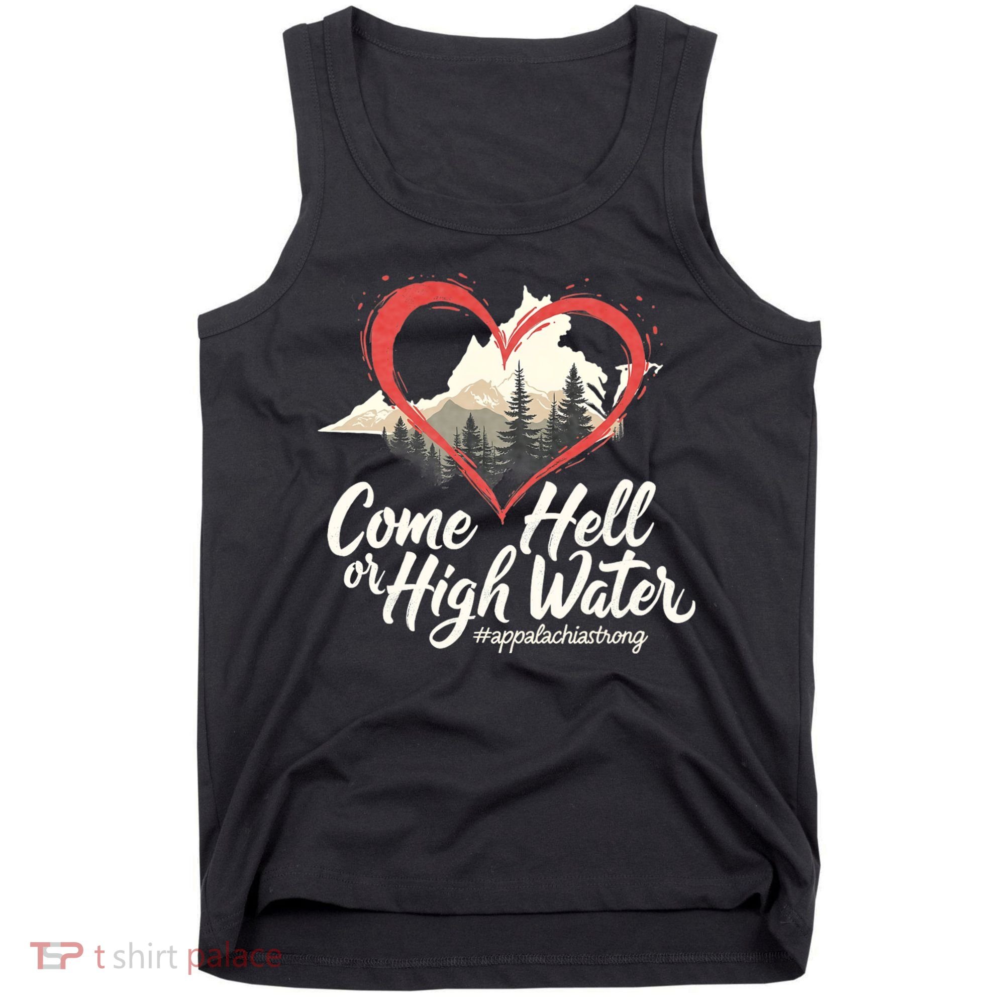 Come Hell Or High Water Mountain Appalachia Strong Nc Vn Tn Tank Top
