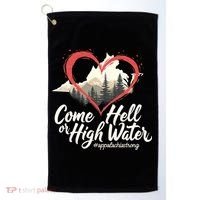 Come Hell Or High Water Mountain Appalachia Strong Nc Vn Tn Golf Towel thumb 0