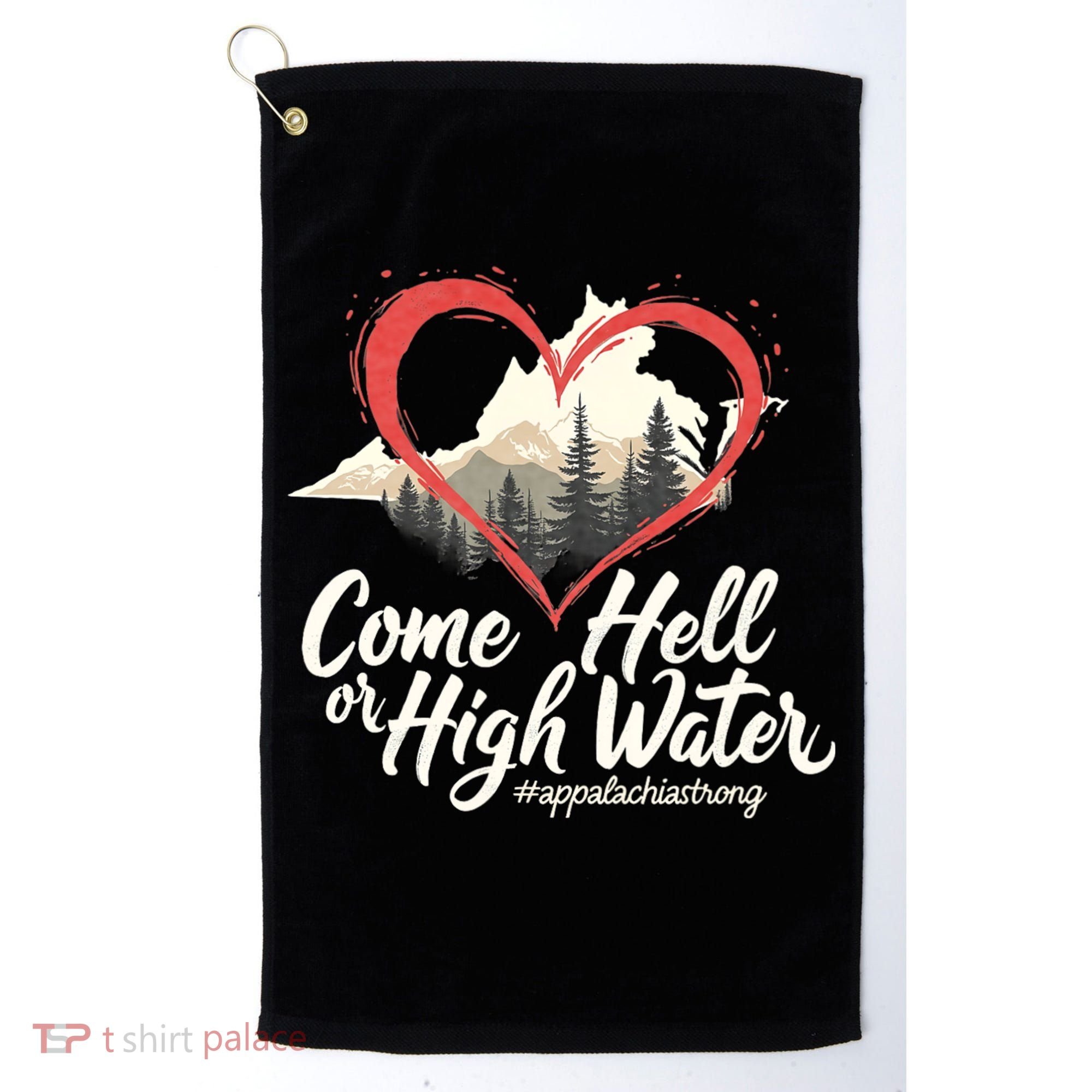 Come Hell Or High Water Mountain Appalachia Strong Nc Vn Tn Golf Towel