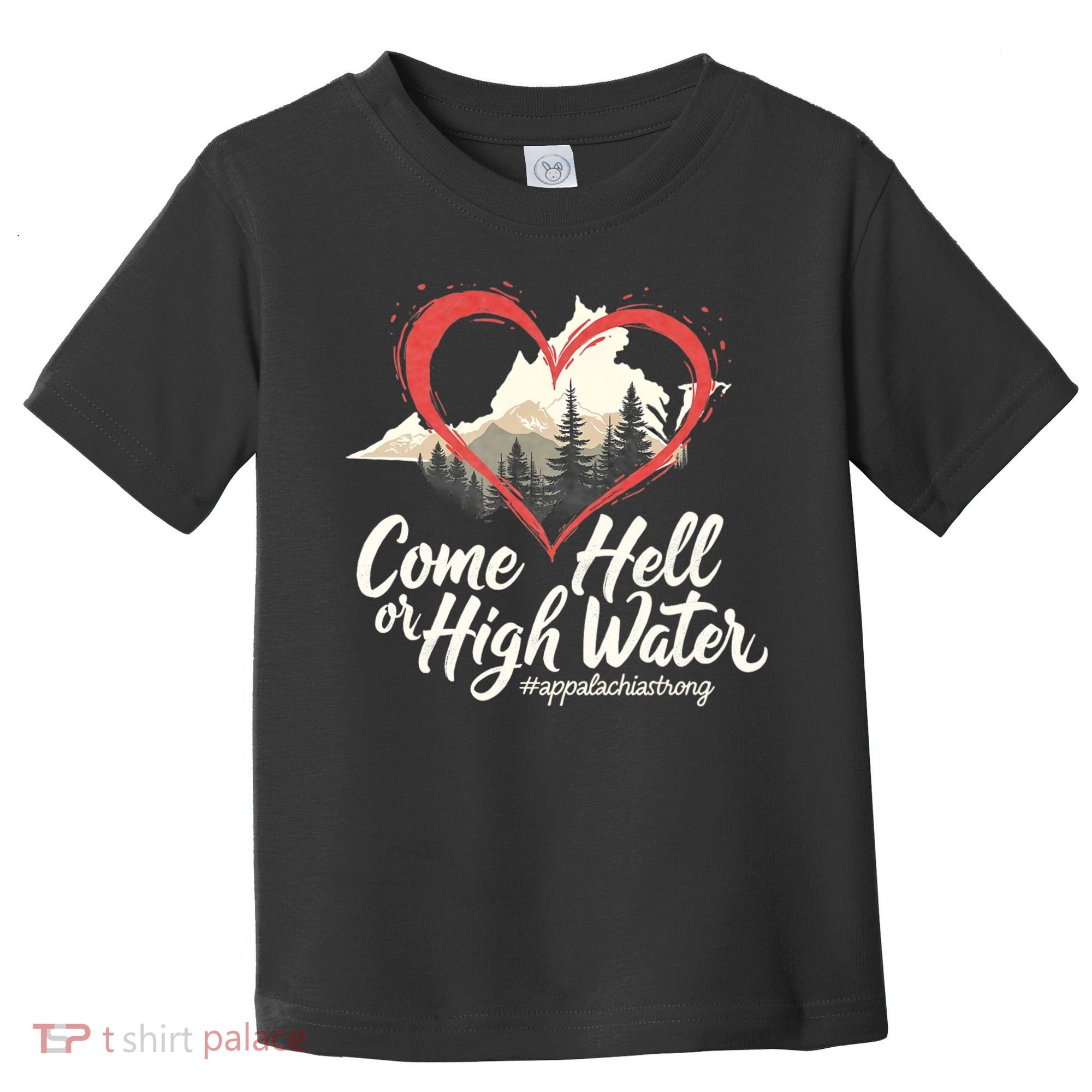 Come Hell Or High Water Mountain Appalachia Strong Nc Vn Tn Toddler T-Shirt