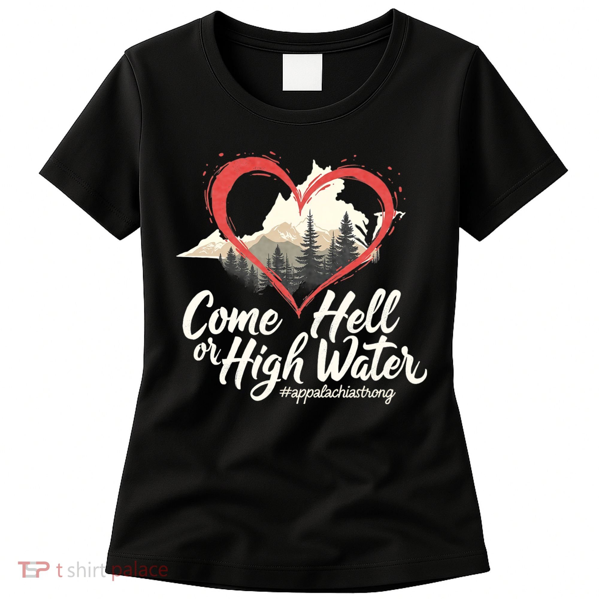 Come Hell Or High Water Mountain Appalachia Strong Nc Vn Tn Women's T-Shirt